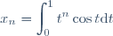 x_n = \displaystyle \int_0^1 t^n \cos t \text{d}t